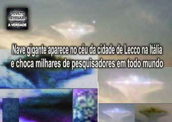Nave gigante aparece no céu da cidade de Lecco na Itália, e choca milhares de pesquisadores em todo mundo