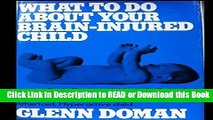 Books What to Do About Your Brain-Injured Child, or Your Brain-Damaged, Mentally Retarded,