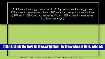 [PDF] Download Starting and Operating a Business in Pennsylvania (Psi Successful Business Library)