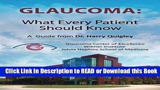Read Book Glaucoma: What Every Patient Should Know: A  Guide from Dr. Harry Quigley Free Books