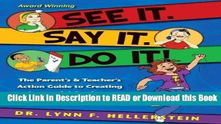 Books See It. Say It. Do It! The Parent s   Teacher s Action Guide to Creating Successful