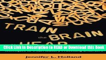 Read Book Train the Brain to Hear: Brain Training Techniques to Treat Auditory Processing