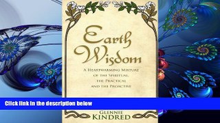READ book Earth Wisdom: A Heart-Warming Mixture of the Spiritual and the Practical Glennie Kindred