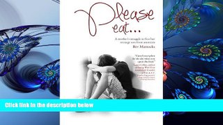EBOOK ONLINE Please eat...: A mother s struggle to free her  teenage son from anorexia Bev