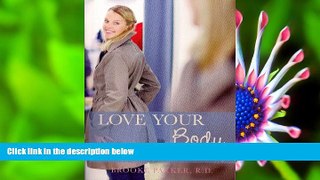 READ book Love Your Body Brooke Parker Full Book