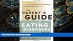 READ book The Parent s Guide to Eating Disorders: Supporting Self-Esteem, Healthy Eating, and