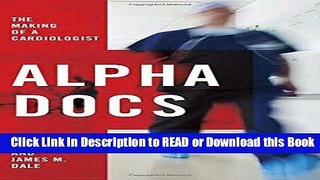 [PDF] Alpha Docs: The Making of a Cardiologist Free Books