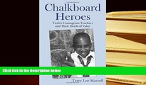 Read Online  Chalkboard Heroes: Twelve Courageous Teachers and Their Deeds of Valor Trial Ebook