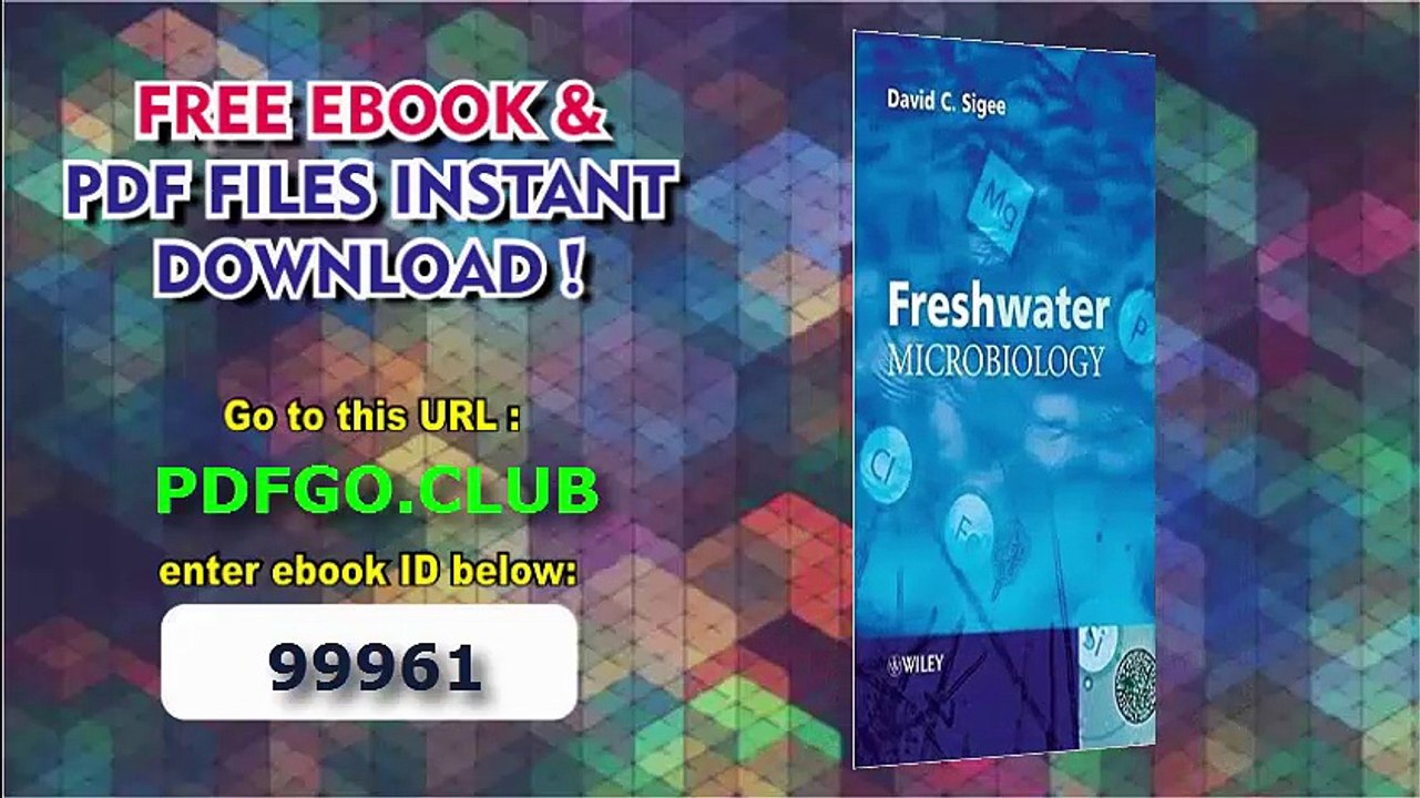 Freshwater Microbiology_ Biodiversity and Dynamic Interactions of Microorganisms in the Aquatic Environment