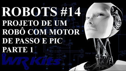 ROBÔ COM MOTOR DE PASSO (Projeto parte 1/8) | Robots Series #014