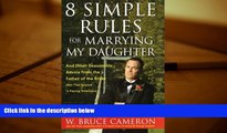 PDF [DOWNLOAD] 8 Simple Rules for Marrying My Daughter: And Other Reasonable Advice from the