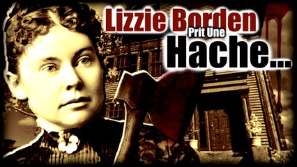 Dossier Criminel || Lizzie Borden Prit Une Hache...