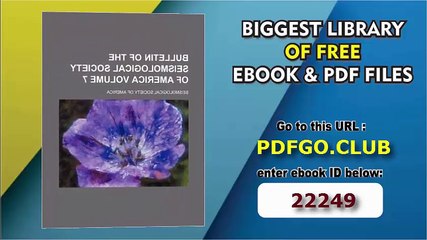 Bulletin of the Seismological Society of America Volume 7