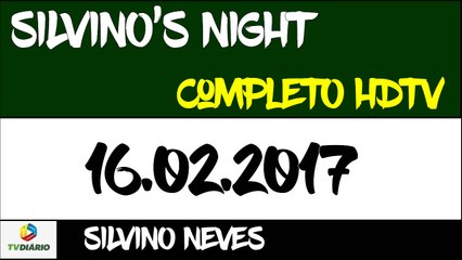 SILVINO'S NIGHT (16.02.2017) ESPECIAL SOFRÊNCIA - PARTE 02 DE 02 - HDTV || 720p