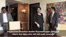 Impeached Brazil leader Rousseff eyes political return