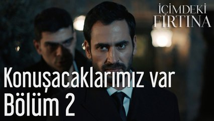 İçimdeki Fırtına 2. Bölüm Konuşacaklarımız Var