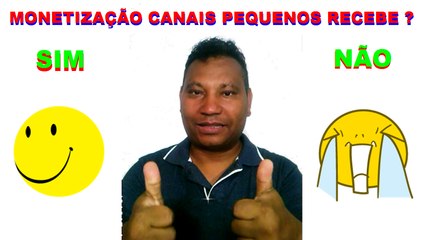 MONETIZAÇÃO CANAIS PEQUENOS RECEBE SIM OU NÃO?