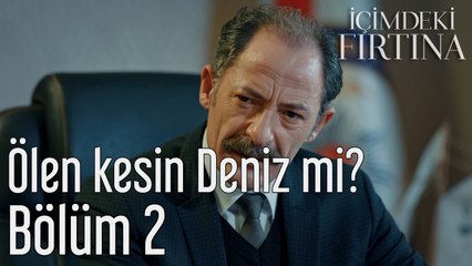 İçimdeki Fırtına 2. Bölüm Ölen Kesin Deniz miydi?