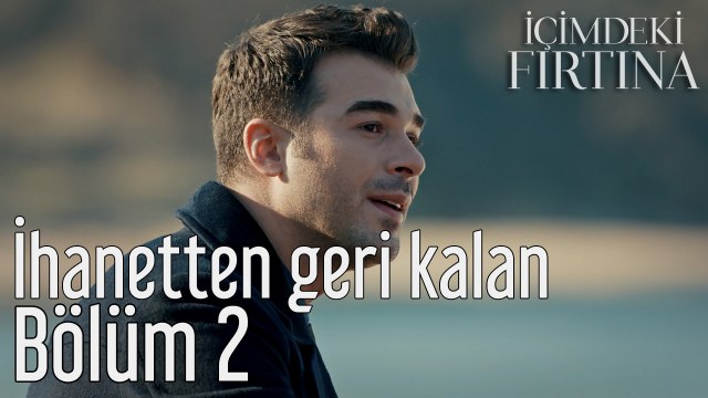 İçimdeki Fırtına 2. Bölüm Sezen - Aksu İhanetten Geri Kalan