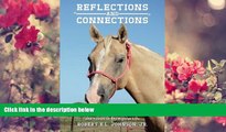 READ book Reflections and Connections: Essays About Special People, Issues, and Events in My