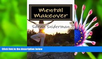 READ book Mental Makeover: A Motivational Novel (Wellness Transformed) (Volume 2) Sarah Sniderman