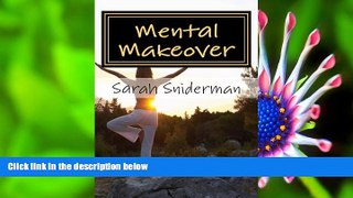 READ book Mental Makeover: A Motivational Novel (Wellness Transformed) (Volume 2) Sarah Sniderman