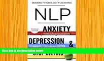 FREE [PDF] DOWNLOAD NLP: Anxiety, Depression   Dieting: 3 Manuscripts - NLP: Anxiety, NLP: