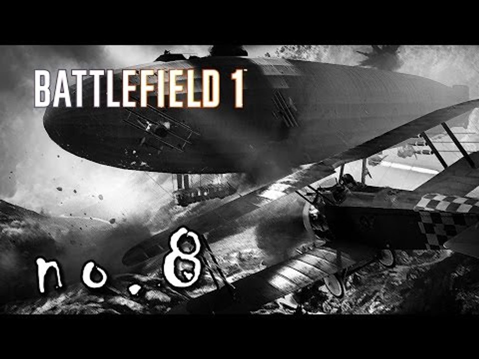 BATTLEFIELD 1 - Playthrough -  no. 8  (BF1 Campaign) - I CRASHED INTO A BLIMP!