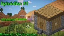 Minecraft: CONSTRUINDO MINHA CASA! #1 (VILA DO SONHOS)