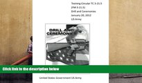 Popular Book  Training Circular TC 3-21.5 (FM 3-21.5) Drill and Ceremonies January 20, 2012 US