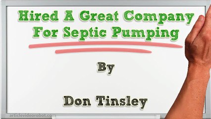 Hired A Great Company For Septic Pumping