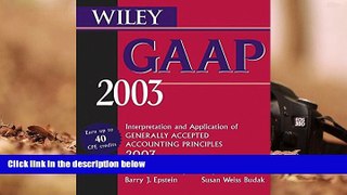Best Ebook  Wiley GAAP 2003: Interpretation and Application of Generally Accepted Accounting