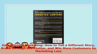 READ ONLINE  Epic Content Marketing How to Tell a Different Story Break through the Clutter and Win