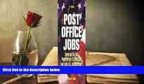 Best Ebook  Post Office Jobs: Explore and Find Jobs, Prepare for the 473 Postal Exam, and Locate