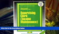 Best Ebook  Supervising Clerk (Income Maintenance)(Passbooks) (Passbook for Career Opportunities)