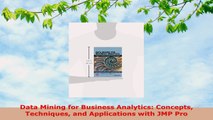 READ ONLINE  Data Mining for Business Analytics Concepts Techniques and Applications with JMP Pro