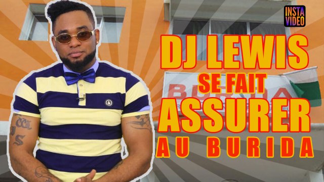 Assurance Maladie : DJ Lewis se fait assurer au BURIDA
