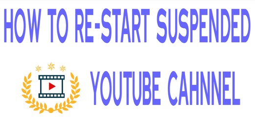 How to Re-start Suspended Youtube channel