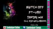 Switch Off (Uma) Sambalpuri Tapori Mix Dj Rajkumar 2017
