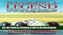 BEST PDF Managing a Legend: Sterling Moss, Ken Gregory and the British Racing Partnership