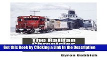 PDF [DOWNLOAD] The Railfan Chronicles, Railroads of Michigan s Upper Peninsula, 1975 to 2013