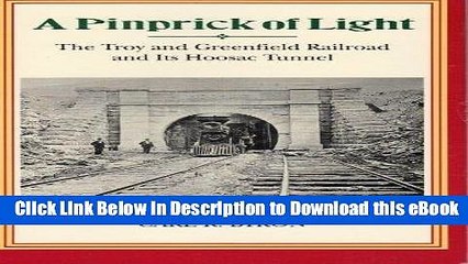 Download ePub A Pinprick of Light: The Troy   Greenfield Railroad   Its Hoosac Tunnel Popular