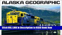 eBook Free Alaska s Railroads (Alaska Geographic) Free Online