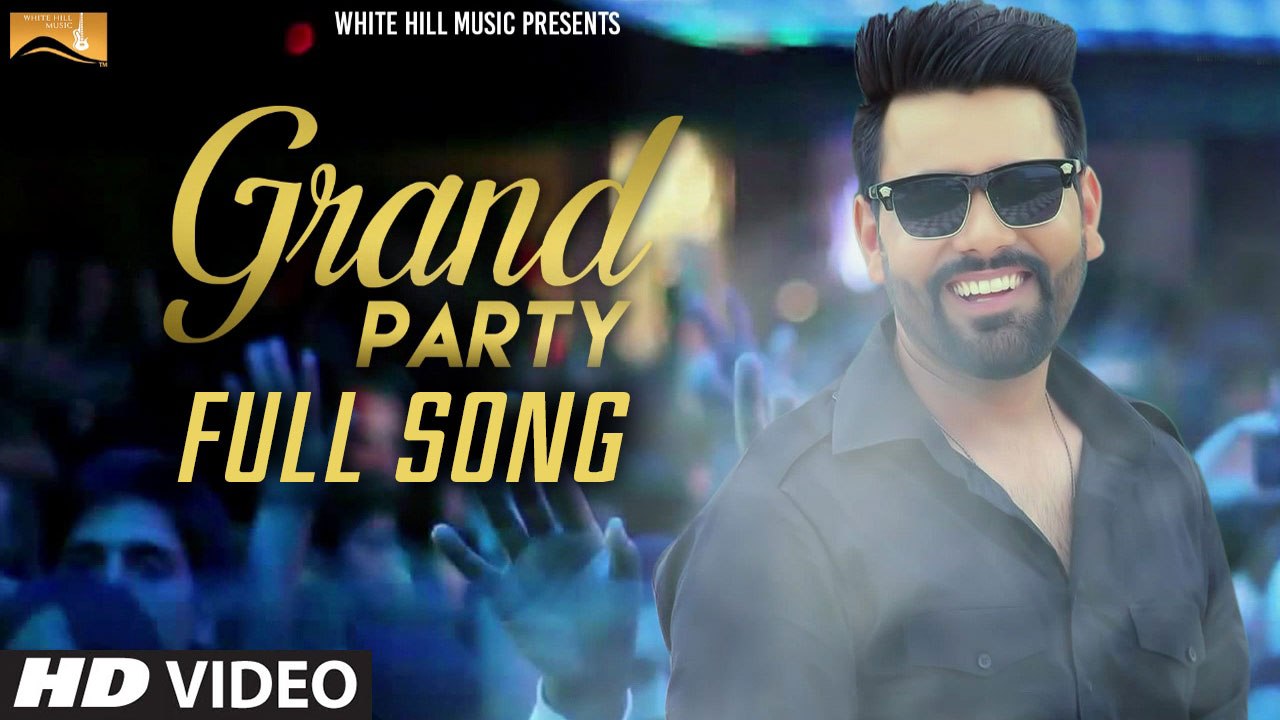 Grand Party Song HD Video Pavvy Dhanjal 2017 Latest Punjabi Songs