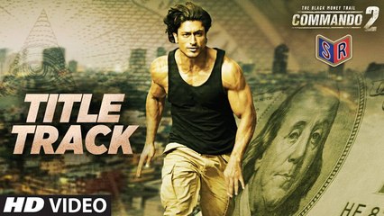 Commando (Title Track) - Commando 2 [2017] Song By Aditi Singh Sharma FT. Vidyut Jammwal & Adah Sharma & Esha Gupta [FULL HD]