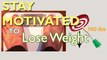 what are the ways to stay motivated to lose weight | Weight Lose | Tips