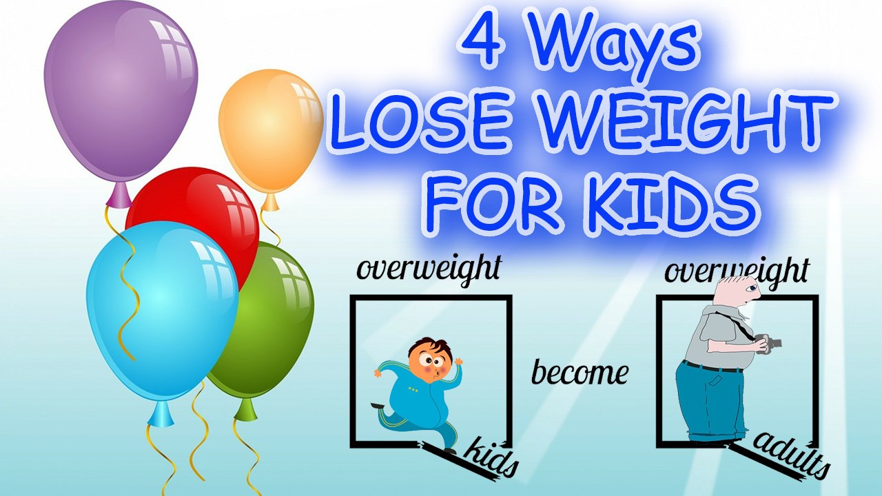 HOW TO LOSE WEIGHT FOR KIDS - A 4 ways to lose weight | How to Lose Weight