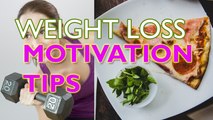 weight loss motivation tips | Your Diet and Workout | weight loss motivation