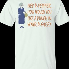 Hey P-Feiffer How Would You Like A Punch In Your P-Face Shirt, Hoodie, Tank