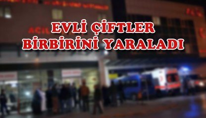 BIÇAKLA YARALAMA, EVLİ ÇİFTLER BİRBİRİNİ YARALADI.